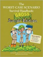 The Worst-Case Scenario Survival Handbook: Gross Junior Edition - David Borgenicht, Nathaniel Marunas, Robin Epstein