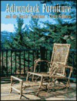 Adirondack Furniture and the Rustic Tradition - Craig Gilborn