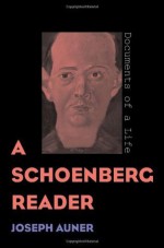 Schoenberg Reader: Documents of a Life - Joseph Auner