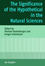 The Significance of the Hypothetical in the Natural Sciences - Michael Heidelberger, Gregor Schiemann