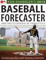 2013 Baseball Forecaster: And Encyclopedia of Fanalytics - Ron Shandler, Ray Murphy, Rod Truesdell, Brent Hershey