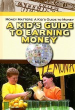 A Kid's Guide to Earning Money (Robbie Readers) - Tamra B. Orr