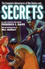 The Complete Adventures of Oke Oakley and Secrets, Inc. - Frederick C. Davis, Will Murray
