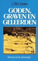 Goden, graven en geleerden - C.W. Ceram, Hermien Manger