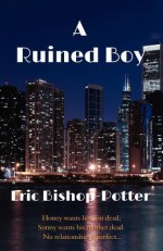 A Ruined Boy - Eric Bishop-Potter