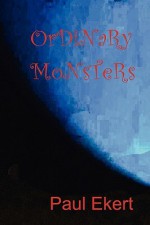 Ordinary Monsters - Paul Ekert