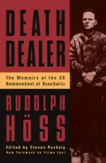 Death Dealer: The Memoirs Of The Ss Kommandant At Auschwitz - Rudolph Hoss, Steven Paskuly, Primo Levi, Andrew Pollinger