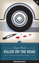 Killer on the Road: Violence and the American Interstate - Ginger Strand