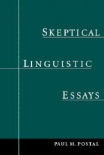 Skeptical Linguistic Essays - Paul Martin Postal