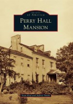 Perry Hall Mansion (Images of America) - Sean Kief, Jeffrey Smith