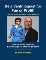 Be A Ventriloquist for Fun or Profit - Dan Williams, A. Fry, C. Parks