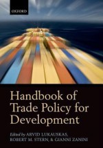 Handbook of Trade Policy for Development - Arvid Lukauskas, Robert M. Stern, Gianni Zanini