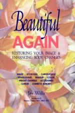 Beautiful Again: Restoring Your Image and Enhancing Body Changes - Jan Willis