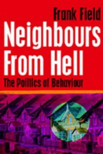 Neighbours from Hell: The Politics of Behaviour - Frank Field