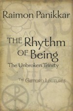 Rhythm of Being: The Gifford Lectures - Raimon Panikkar