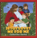 Jesus Loves Me for Me - Catherine Earley