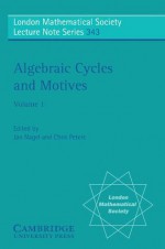 Algebraic Cycles and Motives, Volume 1 - Jan Nagel, Chris Peters