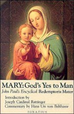 Mary: God's Yes to Man : Pope John Paul II Encyclical Letter : Mother of the Redeemer - Pope John Paul II, Hans Urs von Balthasar