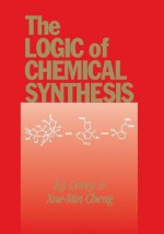 The Logic of Chemical Synthesis - E.J. Corey