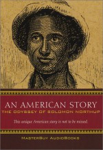 An American Story: The Odyssey of Solomon Northup - Allen Gilmore, Solomon Northup