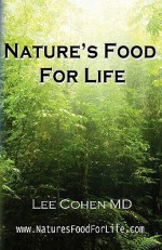 Nature's Food for Life - Lee Cohen, Lee Cohen MD