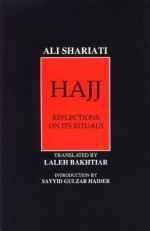 Hajj: Reflection on Its Rituals - Ali Shariati, Laleh Bakhtiar, Sayyid Gulzar Haider