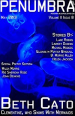 Penumbra eMag Vol 2 Issue 8 - Celina Summers, Lane Robins, Lindsey Duncan, Michael Hodges, Elizabeth Porter Birdsall, B. Morris Allen, Helen Jackson, Wilda Morris, Rie Sheridan Rose, John Deakins, Beth Cato