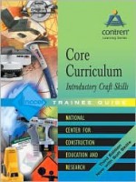 Core Curriculum Trainees Guide: 2004 Revised - NCCER, National Center for Construction Education and Research Staff