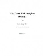 Why Don't We Learn from History? - B. H. Liddell Hart, Giles Lauren