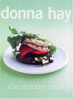 The Instant Cook - Donna Hay, Con Poulos