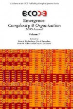 Emergence: Complexity & Organization 2005 Annual - Kurt A. Richardson, Peter Allen, Jeffrey Goldstein, David Snowden