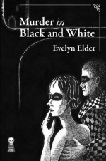 Murder in Black and White - Evelyn Elder