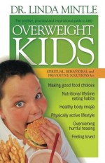 Overweight Kids: Spiritual, Behavioral and Preventative Solutions - Linda Mintle