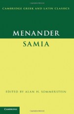 Menander: Samia (the Woman from Samos) - Alan Sommerstein, Menander