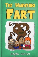 The Wandering Fart (Manners Books for Kids) (Little Timmy's Adventures) - Angela Giroux, Graham Evans