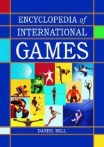 Encyclopedia Of International Games - Daniel Bell