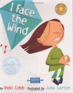 I Face the Wind - Vicki Cobb, Julia Gorton