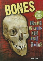 Bones: Dead People Do Tell Tales - Sara L. Latta