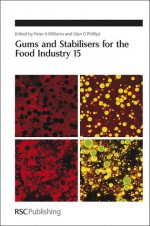 Gums and Stabilisers for the Food Industry 15 - Royal Society of Chemistry, Glyn O. Phillips, Royal Society of Chemistry