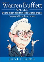 Warren Buffett Speaks: Wit and Wisdom from the World's Greatest Investor - Janet Lowe, Warren Buffett