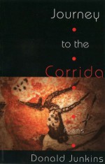 Journey to the Corrida: Poems (Lynx House Books) - Donald Junkins