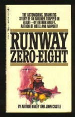 Runway Zero-Eight - Arthur Hailey, John Castle