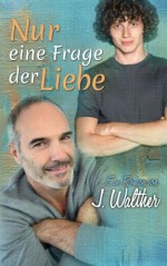 Nur eine Frage der Liebe - J. Walther