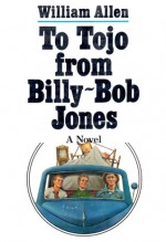 To Tojo from Billy-Bob Jones - William Allen