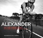 As the Crow Flies: My Journey to Ironman World Champion. by Craig Alexander - Craig Alexander