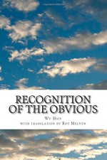 Recognition of the Obvious (The Lost Writings of Wu Hsin) (Volume 4) - Wu Hsin, Roy Melvyn