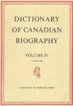 Dictionary of Canadian Biography / Dictionaire Biographique Du Canada: Volume IV, 1771 - 1800 - Francess G. Halpenny, Jean Hamelin