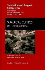 Simulation and Surgical Competency: Number 3 - Neal E. Seymour, Daniel J. Scott, Ronald F. Martin