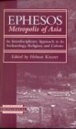 Ephesos, Metropolis of Asia: An Interdisciplinary Approach to Its Archaeology, Religion, and Culture - Helmut Koester