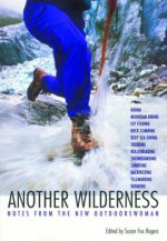 Another Wilderness: Notes from the New Outdoorswoman - Susan Fox Rogers